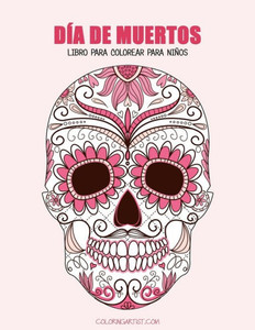 Dia De Muertos Libro Para Colorear Para Ninos 1 (Spanish Edition)