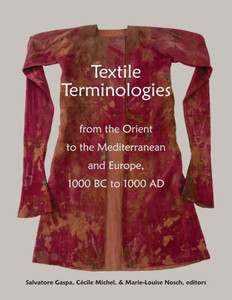 Textile Terminologies From The Orient To The Mediterranean And Europe, 1000 Bc To 1000 Ad