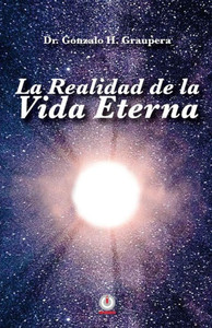 La Realidad De La Vida Eterna (Spanish Edition) La Realidad De La Vida Eterna (Spanish Edition)