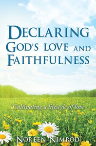 Declaring God's Love And Faithfulness Declaring God's Love And Faithfulness