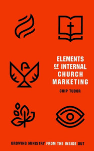 Elements Of Internal Church Marketing: Growing Ministry From Inside Out