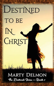 Destined To Be In Christ (The Destined Series) Destined To Be In Christ (The Destined Series)