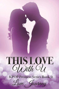 This Love With U (Kpop Promise Series)