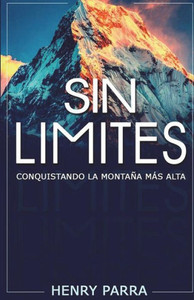 Sin Limites: Conquistando La Montana Mas Alta (Spanish Edition)