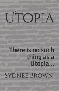 Utopia: There Is No Such Thing As A Utopia... (1) Utopia: There Is No Such Thing As A Utopia... (1)