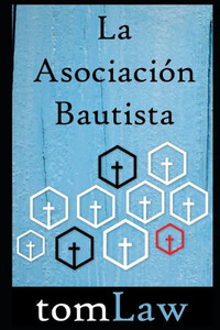 La Asociacion Bautista (Spanish Edition) La Asociacion Bautista (Spanish Edition)