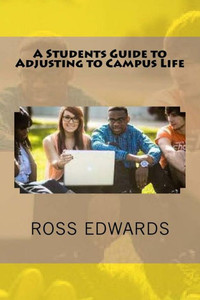 A Students Guide To Adjusting To Campus Life A Students Guide To Adjusting To Campus Life