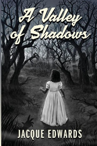 A Valley Of Shadows: Destiny Awaits In The Light A Valley Of Shadows: Destiny Awaits In The Light