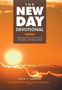 The New Day Devotional: Every Day Is A Gift Of God To Learn, Love And Serve!
