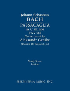 Passacaglia In C Minor, Bwv 582: Study Score Passacaglia In C Minor, Bwv 582: Study Score