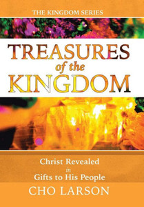 Treasures Of The Kingdom: Christ Revealed In Gifts To His People Treasures Of The Kingdom: Christ Revealed In Gifts To His People