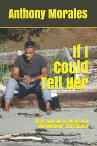 If I Could Tell Her: Hear Him Out Or Wear Him Out If I Could Tell Her: Hear Him Out Or Wear Him Out