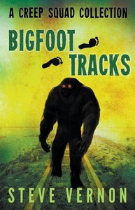 Bigfoot Tracks: A Creep Squad Collection (Tales Of The Creep Squad)