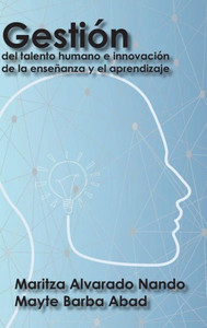 Gestion Del Talento Humano E Innovacion De La Ensenanza Y El Aprendizaje (Spanish Edition) Gestion Del Talento Humano E Innovacion De La Ensenanza Y El Aprendizaje (Spanish Edition)
