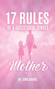17 Rules Of A Successful Single Mother