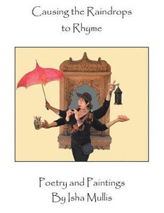 Causing The Raindrops To Rhyme: Poetry And Paintings Causing The Raindrops To Rhyme: Poetry And Paintings