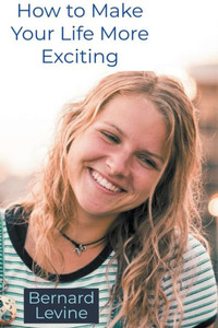 How To Make Your Life More Exciting How To Make Your Life More Exciting