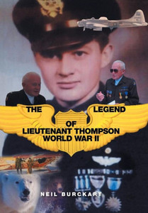 The Legend Of Lieutenant Thompson: World War Ii The Legend Of Lieutenant Thompson: World War Ii