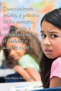 Conocimiento Teorico Y Practico De Los Maestros De Primaria Y Secundaria Sobre El Bullying O Acoso Escolar (Spanish Edition) Conocimiento Teorico Y Practico De Los Maestros De Primaria Y Secundaria Sobre El Bullying O Acoso Escolar (Spanish Edition)