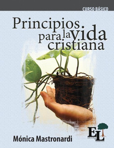 Principios Para La Vida Cristiana: Curso Basico De La Escuela De Liderazgo (Spanish Edition)