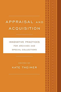 Appraisal and Acquisition: Innovative Practices for Archives and Special Collections