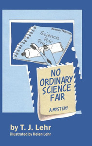 No Ordinary Science Fair: A Mystery No Ordinary Science Fair: A Mystery