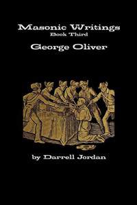 Masonic Writings Of George Oliver Masonic Writings Of George Oliver