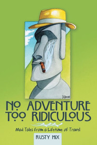 No Adventure Too Ridiculous No Adventure Too Ridiculous