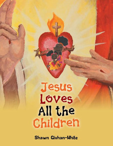 Jesus Loves All The Children Jesus Loves All The Children