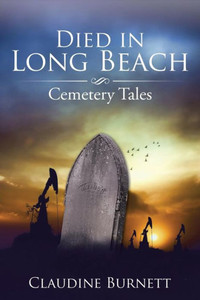 Died In Long Beach: Cemetery Tales Died In Long Beach: Cemetery Tales