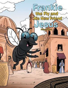 Frankie The Fly And His New Friend Jesus Frankie The Fly And His New Friend Jesus