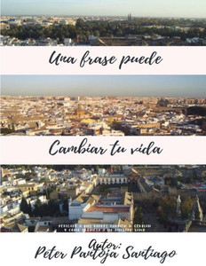 Una Frase Puede Cambiar Tu Vida (Spanish Edition) Una Frase Puede Cambiar Tu Vida (Spanish Edition)