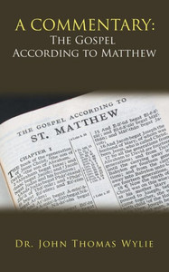 A Commentary: The Gospel According To Matthew A Commentary: The Gospel According To Matthew