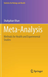 Meta-Analysis: Methods for Health and Experimental Studies (Statistics for Biology and Health) Meta-Analysis: Methods for Health and Experimental Studies (Statistics for Biology and Health)