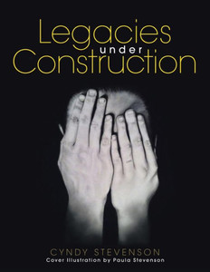Legacies Under Construction: How Our Choices Define Us Legacies Under Construction: How Our Choices Define Us