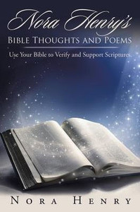 Nora Henry's Bible Thoughts And Poems Nora Henry's Bible Thoughts And Poems