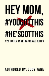 Hey Mom, #Yougotthis #He'sgotthis Hey Mom, #Yougotthis #He'sgotthis