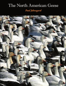 The North American Geese: Their Biology And Behavior