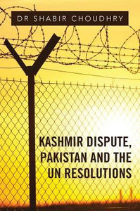 Kashmir Dispute, Pakistan And The Un Resolutions