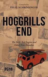 Hoggrills End: The Little Red Engine And Other Trite Homilies Hoggrills End: The Little Red Engine And Other Trite Homilies