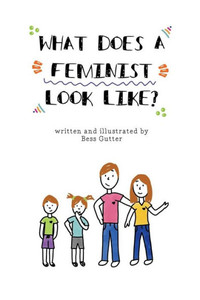 What Does A Feminist Look Like? What Does A Feminist Look Like?