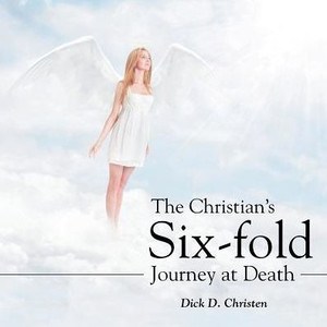 The Christian's Six-Fold Journey At Death The Christian's Six-Fold Journey At Death