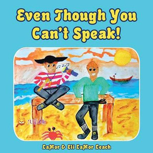 Even Though You Can'T Speak! Even Though You Can'T Speak!
