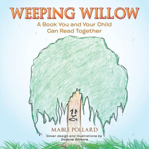 Weeping Willow: A Book You And Your Child Can Read Together