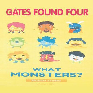 Gates Found Four: What Monsters? Gates Found Four: What Monsters?