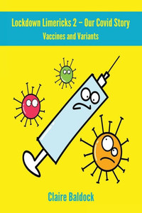 The Lockdown Limericks 2 - Vaccines And Variants: Our Covid Story