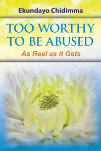 Too Worthy To Be Abused Too Worthy To Be Abused