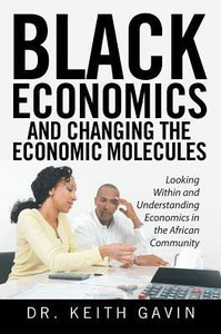 Black Economics And Changing The Economic Molecules