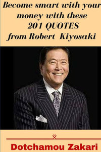 Become Smart With Your Money With These 201 Quotes From Robert Kiyosaki Become Smart With Your Money With These 201 Quotes From Robert Kiyosaki