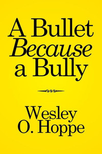 A Bullet Because A Bully A Bullet Because A Bully